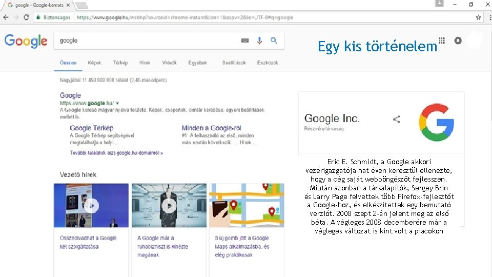 Egy kis történelem Eric E. Schmidt, a Google akkori vezérigazgatója hat éven keresztül ellenezte,