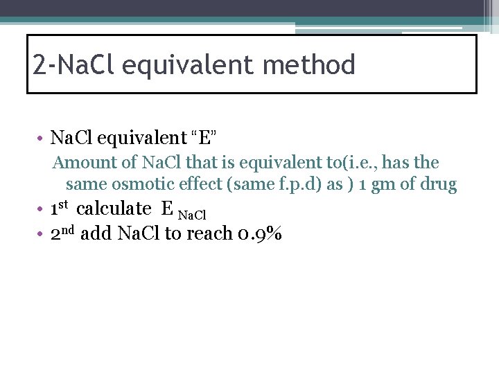 2 -Na. Cl equivalent method • Na. Cl equivalent “E” Amount of Na. Cl