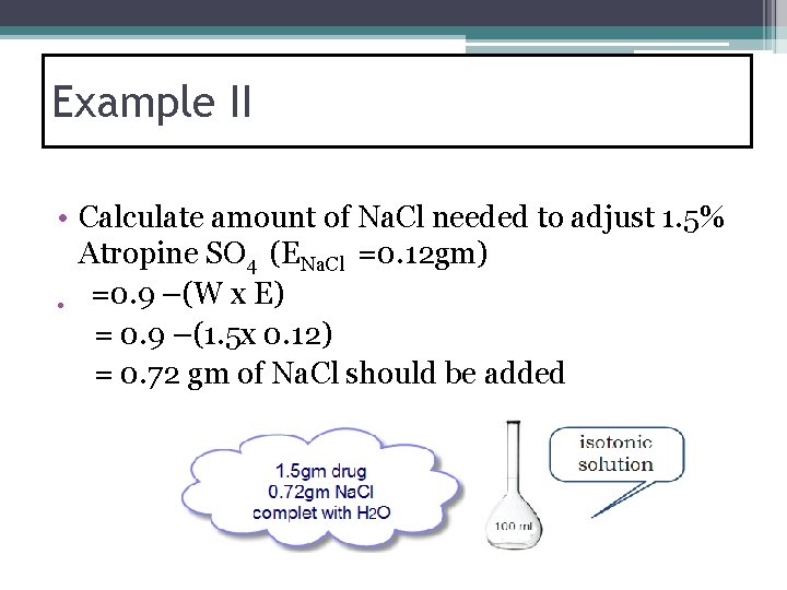 Example II • Calculate amount of Na. Cl needed to adjust 1. 5% Atropine