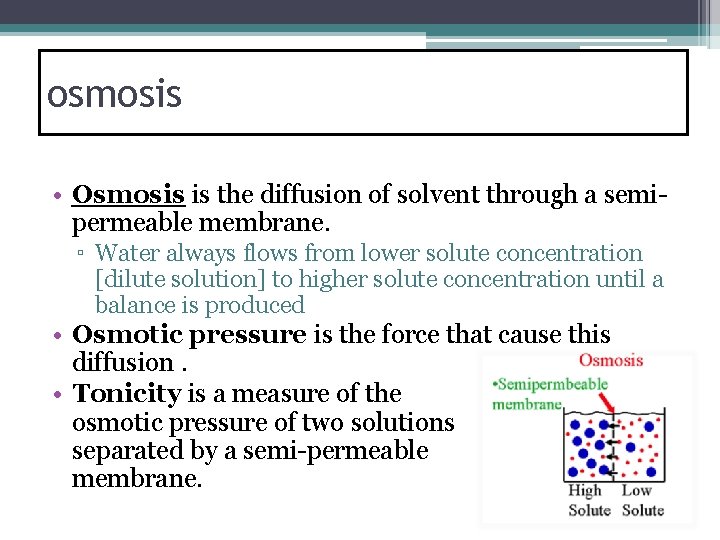 osmosis • Osmosis is the diffusion of solvent through a semipermeable membrane. ▫ Water