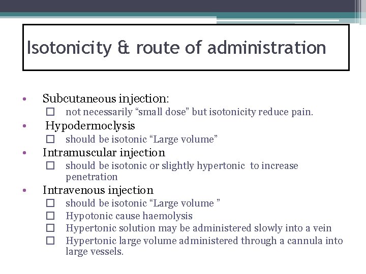 Isotonicity & route of administration • Subcutaneous injection: � not necessarily “small dose” but