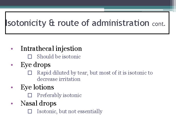 Isotonicity & route of administration • cont. Intrathecal injestion � Should be isotonic •