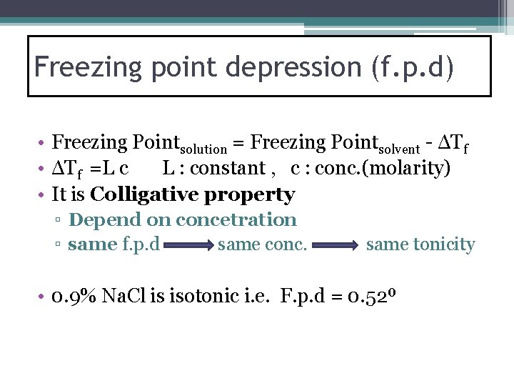 Freezing point depression (f. p. d) • Freezing Pointsolution = Freezing Pointsolvent - ΔTf