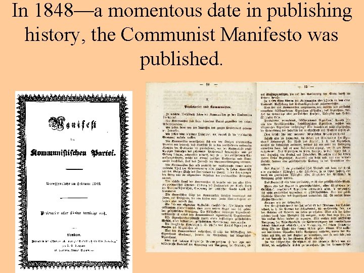 In 1848—a momentous date in publishing history, the Communist Manifesto was published. 