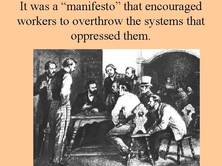 It was a “manifesto” that encouraged workers to overthrow the systems that oppressed them.