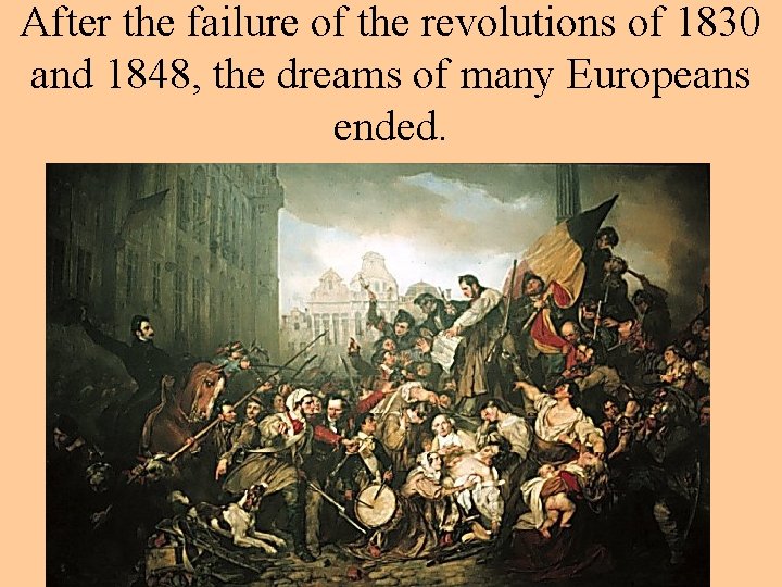 After the failure of the revolutions of 1830 and 1848, the dreams of many