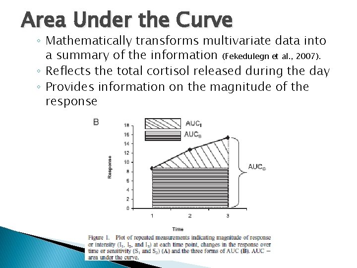 Area Under the Curve ◦ Mathematically transforms multivariate data into a summary of the