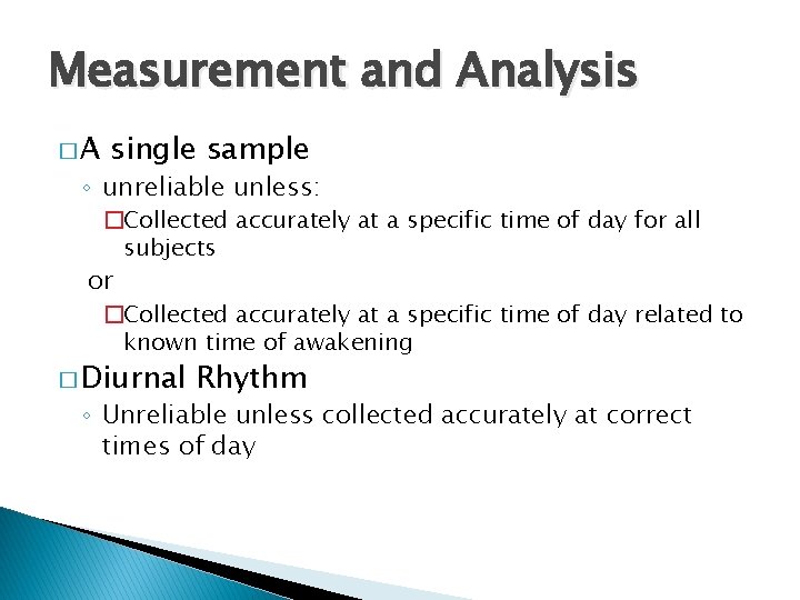 Measurement and Analysis �A single sample ◦ unreliable unless: �Collected accurately at a specific