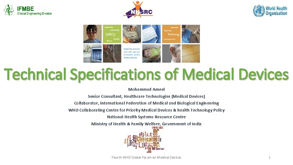 Technical Specifications of Medical Devices Mohammad Ameel Senior Consultant, Healthcare Technologies (Medical Devices) Collaborator,