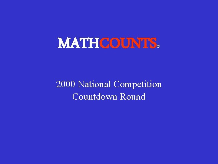 MATHCOUNTS ® 2000 National Competition Countdown Round 