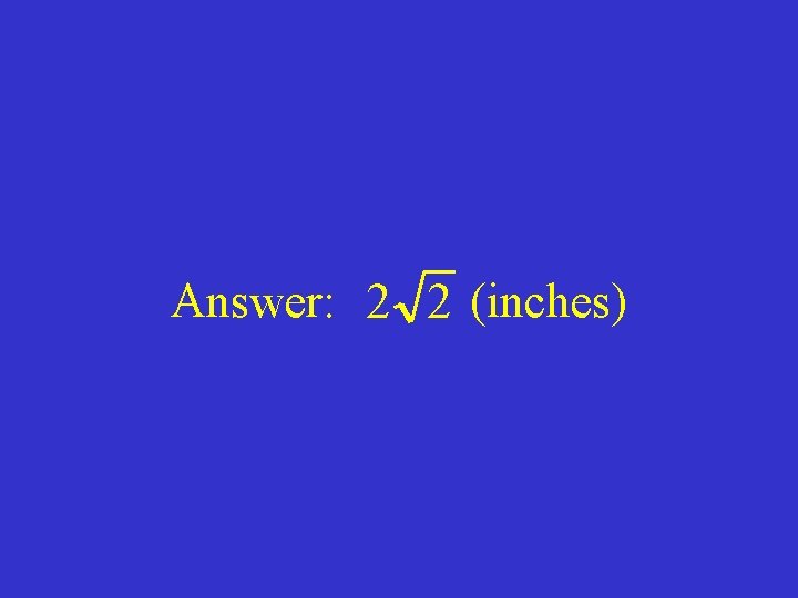 Answer: 2 2 (inches) 
