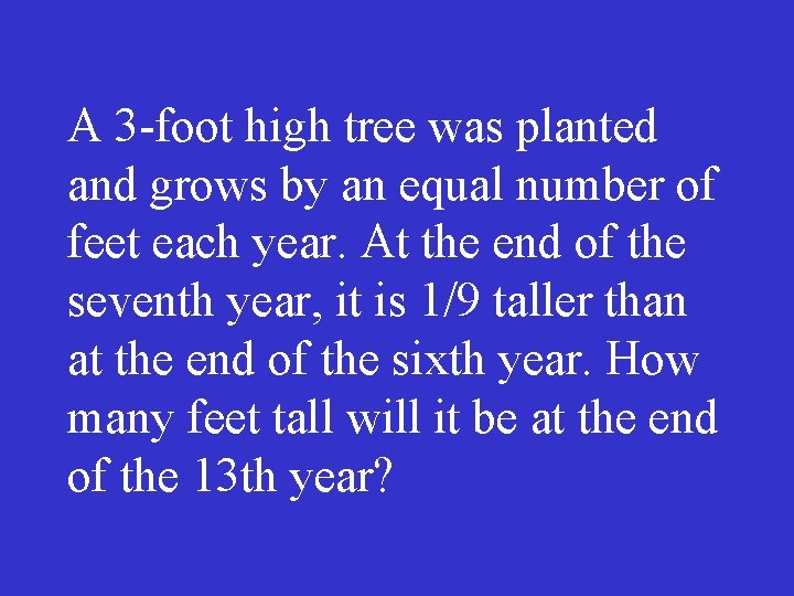 A 3 -foot high tree was planted and grows by an equal number of