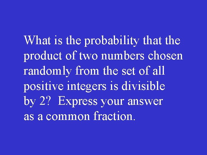 What is the probability that the product of two numbers chosen randomly from the