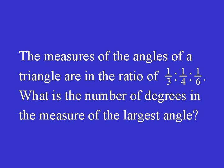 The measures of the angles of a 1 1 1 triangle are in the