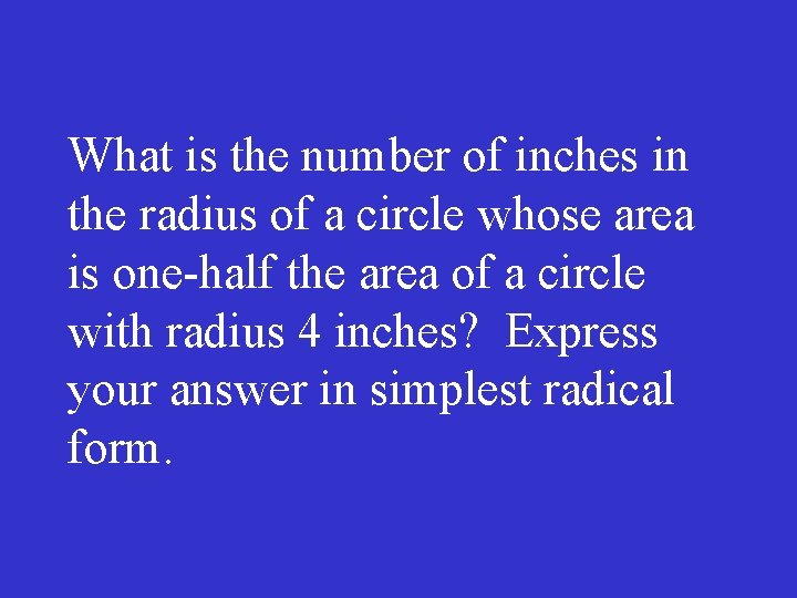 What is the number of inches in the radius of a circle whose area