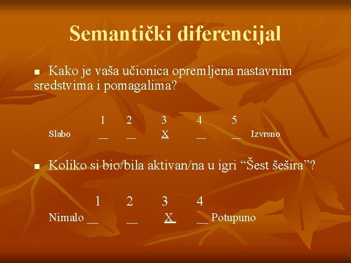 Semantički diferencijal Kako je vaša učionica opremljena nastavnim sredstvima i pomagalima? n Slabo n