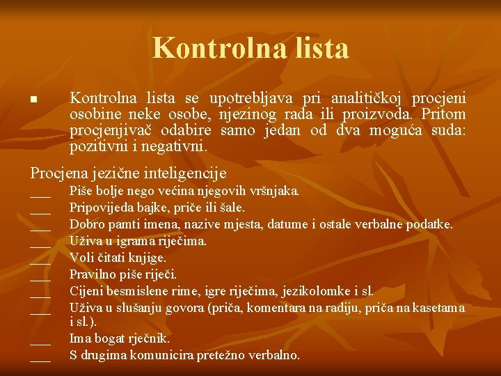 Kontrolna lista n Kontrolna lista se upotrebljava pri analitičkoj procjeni osobine neke osobe, njezinog