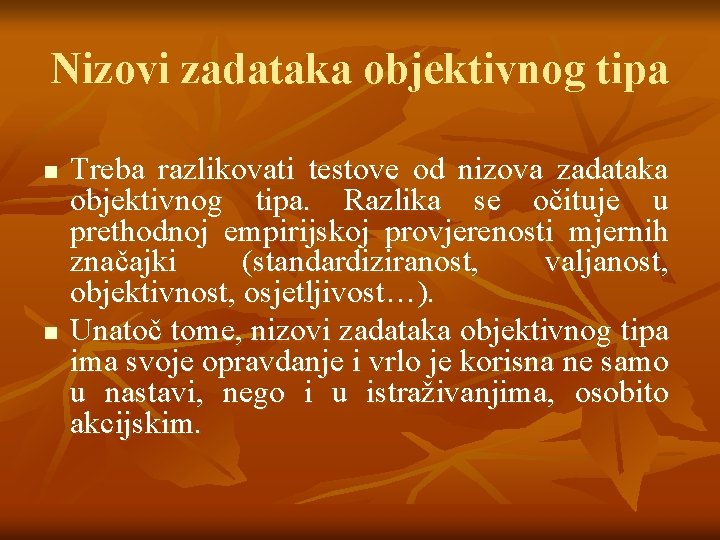 Nizovi zadataka objektivnog tipa n n Treba razlikovati testove od nizova zadataka objektivnog tipa.