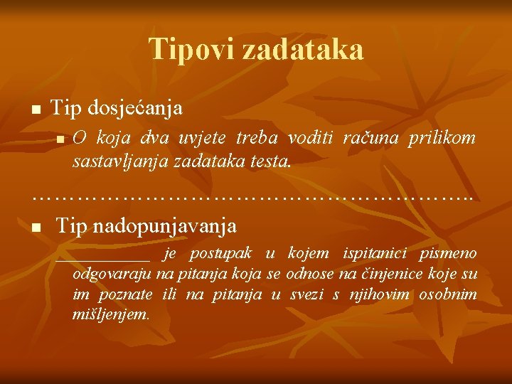 Tipovi zadataka n Tip dosjećanja n O koja dva uvjete treba voditi računa prilikom