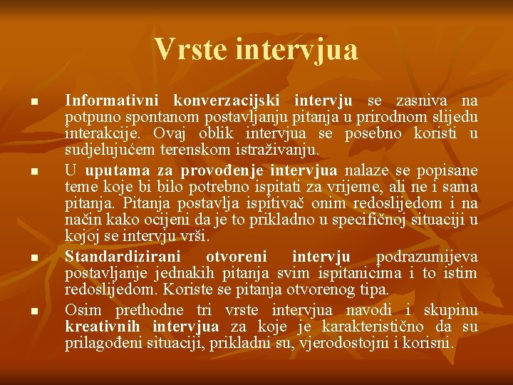 Vrste intervjua n n Informativni konverzacijski intervju se zasniva na potpuno spontanom postavljanju pitanja