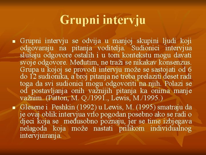 Grupni intervju n n Grupni intervju se odvija u manjoj skupini ljudi koji odgovaraju