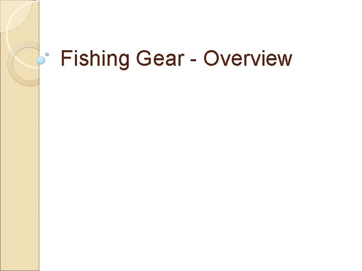 Fishing Gear - Overview Fishing Gear - Overview