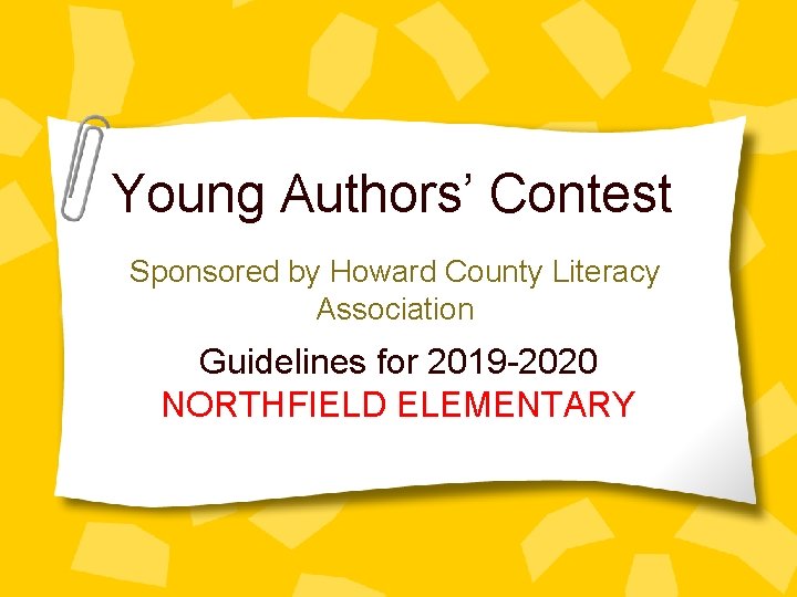 Young Authors’ Contest Sponsored by Howard County Literacy Association Guidelines for 2019 -2020 NORTHFIELD