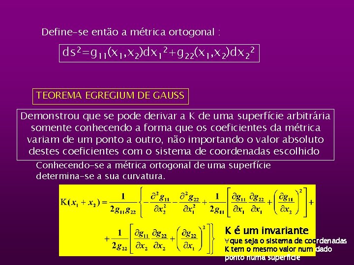 Define-se então a métrica ortogonal : ds 2=g 11(x 1, x 2)dx 12+g 22(x