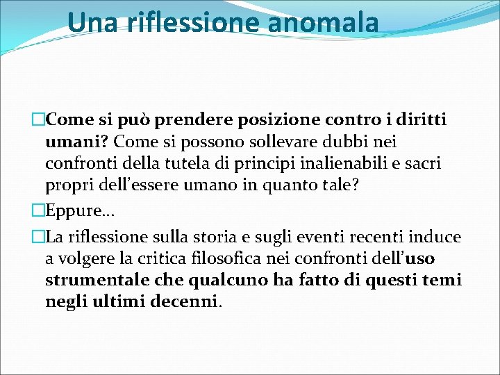 Una riflessione anomala �Come si può prendere posizione contro i diritti umani? Come si Una riflessione anomala �Come si può prendere posizione contro i diritti umani? Come si