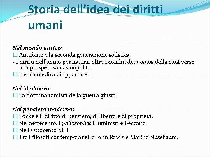 Storia dell’idea dei diritti umani Nel mondo antico: � Antifonte e la seconda generazione Storia dell’idea dei diritti umani Nel mondo antico: � Antifonte e la seconda generazione