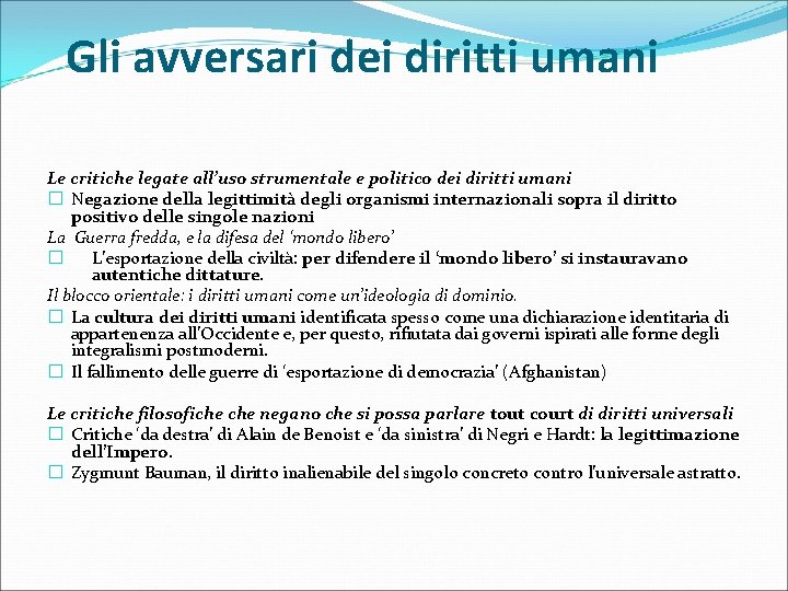 Gli avversari dei diritti umani Le critiche legate all’uso strumentale e politico dei diritti Gli avversari dei diritti umani Le critiche legate all’uso strumentale e politico dei diritti