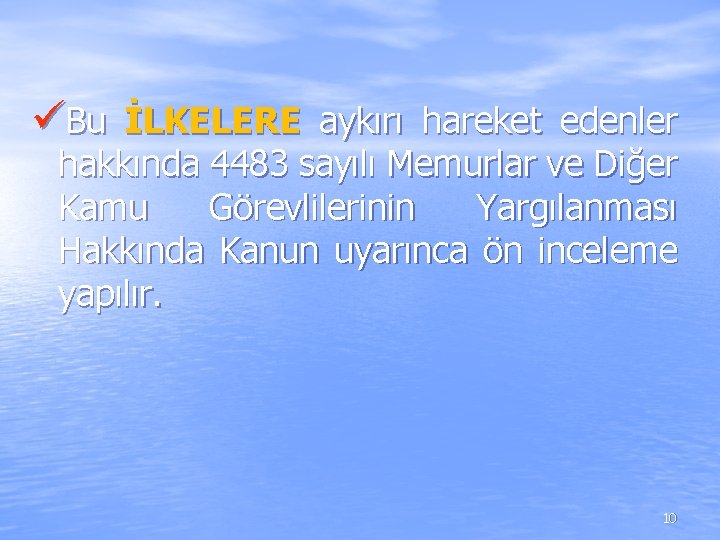 üBu İLKELERE aykırı hareket edenler hakkında 4483 sayılı Memurlar ve Diğer Kamu Görevlilerinin Yargılanması üBu İLKELERE aykırı hareket edenler hakkında 4483 sayılı Memurlar ve Diğer Kamu Görevlilerinin Yargılanması