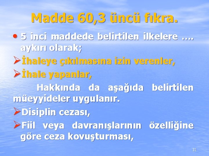 Madde 60, 3 üncü fıkra. • 5 inci maddede belirtilen ilkelere …. aykırı olarak; Madde 60, 3 üncü fıkra. • 5 inci maddede belirtilen ilkelere …. aykırı olarak;