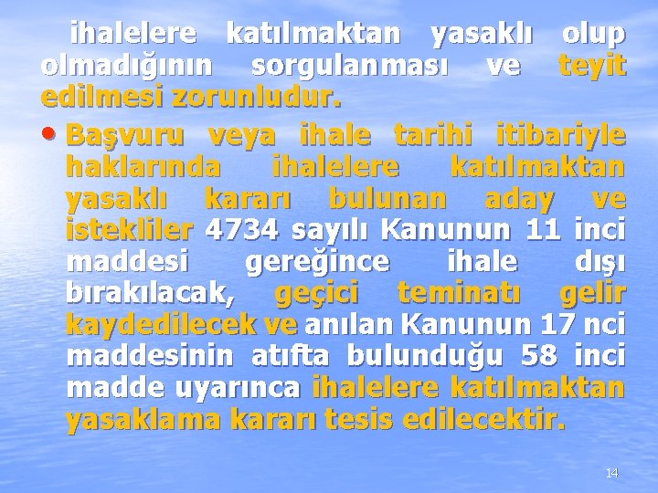 ihalelere katılmaktan yasaklı olup olmadığının sorgulanması ve teyit edilmesi zorunludur. • Başvuru veya ihalelere katılmaktan yasaklı olup olmadığının sorgulanması ve teyit edilmesi zorunludur. • Başvuru veya