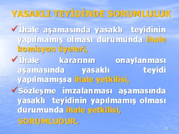 YASAKLI TEYİDİNDE SORUMLULUK üİhale aşamasında yasaklı teyidinin yapılmamış olması durumunda ihale komisyon üyeleri, üİhale YASAKLI TEYİDİNDE SORUMLULUK üİhale aşamasında yasaklı teyidinin yapılmamış olması durumunda ihale komisyon üyeleri, üİhale