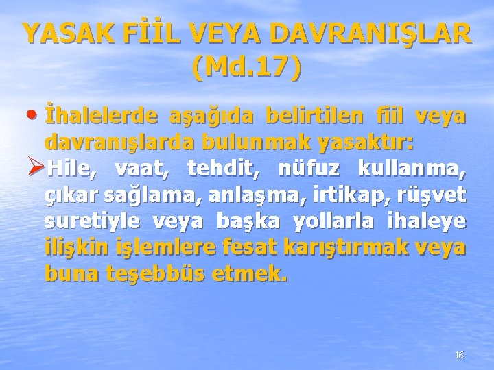 YASAK FİİL VEYA DAVRANIŞLAR (Md. 17) • İhalelerde aşağıda belirtilen fiil veya davranışlarda bulunmak YASAK FİİL VEYA DAVRANIŞLAR (Md. 17) • İhalelerde aşağıda belirtilen fiil veya davranışlarda bulunmak