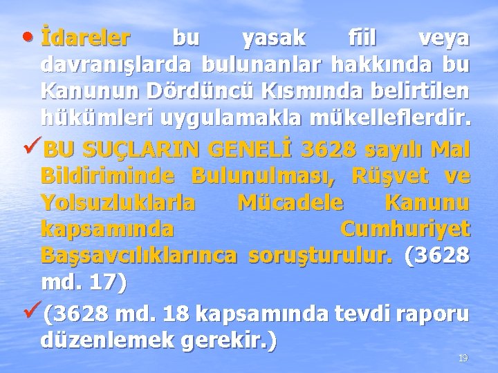 • İdareler bu yasak fiil veya davranışlarda bulunanlar hakkında bu Kanunun Dördüncü Kısmında • İdareler bu yasak fiil veya davranışlarda bulunanlar hakkında bu Kanunun Dördüncü Kısmında
