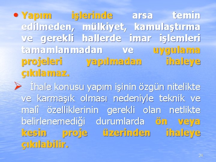 • Yapım işlerinde arsa temin edilmeden, mülkiyet, kamulaştırma ve gerekli hallerde imar işlemleri • Yapım işlerinde arsa temin edilmeden, mülkiyet, kamulaştırma ve gerekli hallerde imar işlemleri