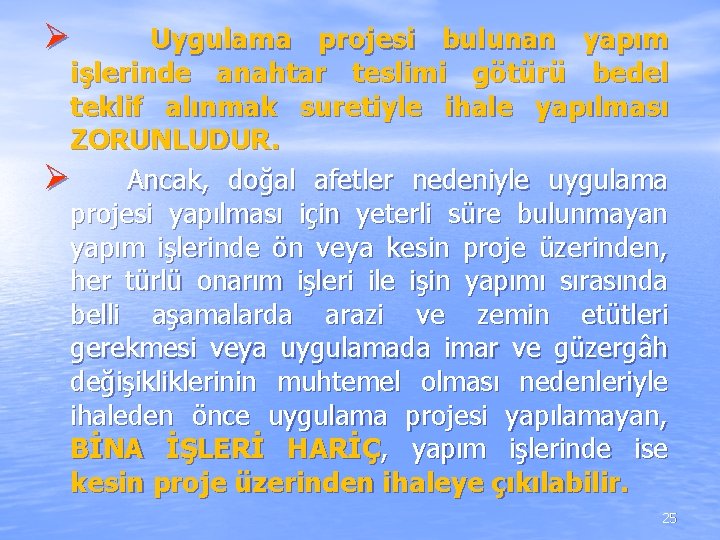 Ø Uygulama projesi bulunan yapım işlerinde anahtar teslimi götürü bedel teklif alınmak suretiyle ihale Ø Uygulama projesi bulunan yapım işlerinde anahtar teslimi götürü bedel teklif alınmak suretiyle ihale