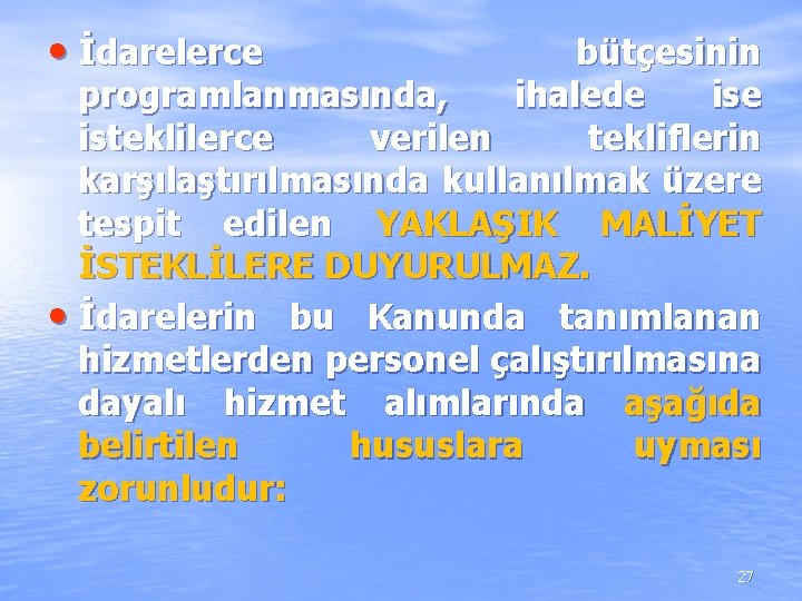 • İdarelerce bütçesinin programlanmasında, ihalede isteklilerce verilen tekliflerin karşılaştırılmasında kullanılmak üzere tespit edilen • İdarelerce bütçesinin programlanmasında, ihalede isteklilerce verilen tekliflerin karşılaştırılmasında kullanılmak üzere tespit edilen