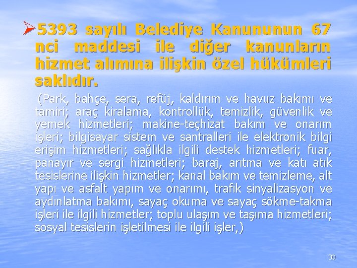 Ø 5393 sayılı Belediye Kanununun 67 nci maddesi ile diğer kanunların hizmet alımına ilişkin Ø 5393 sayılı Belediye Kanununun 67 nci maddesi ile diğer kanunların hizmet alımına ilişkin