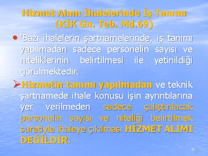 Hizmet Alımı İhalelerinde İş Tanımı (KİK Gn. Teb. Md. 69) • ‘Bazı ihalelerin şartnamelerinde, Hizmet Alımı İhalelerinde İş Tanımı (KİK Gn. Teb. Md. 69) • ‘Bazı ihalelerin şartnamelerinde,