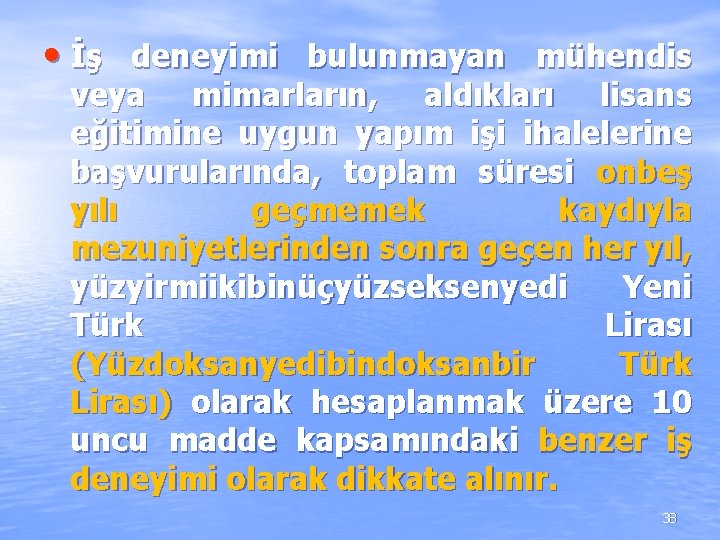 • İş deneyimi bulunmayan mühendis veya mimarların, aldıkları lisans eğitimine uygun yapım işi • İş deneyimi bulunmayan mühendis veya mimarların, aldıkları lisans eğitimine uygun yapım işi
