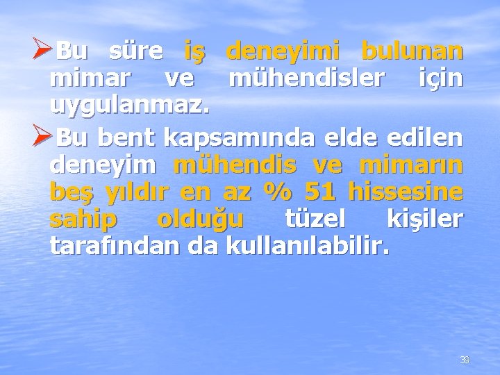 ØBu süre iş deneyimi bulunan mimar ve mühendisler için uygulanmaz. ØBu bent kapsamında elde ØBu süre iş deneyimi bulunan mimar ve mühendisler için uygulanmaz. ØBu bent kapsamında elde