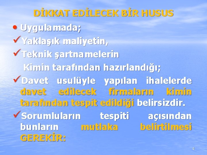 DİKKAT EDİLECEK BİR HUSUS • Uygulamada; üYaklaşık maliyetin, üTeknik şartnamelerin Kimin tarafından hazırlandığı; üDavet DİKKAT EDİLECEK BİR HUSUS • Uygulamada; üYaklaşık maliyetin, üTeknik şartnamelerin Kimin tarafından hazırlandığı; üDavet