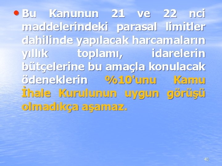 • Bu Kanunun 21 ve 22 nci maddelerindeki parasal limitler dahilinde yapılacak harcamaların • Bu Kanunun 21 ve 22 nci maddelerindeki parasal limitler dahilinde yapılacak harcamaların