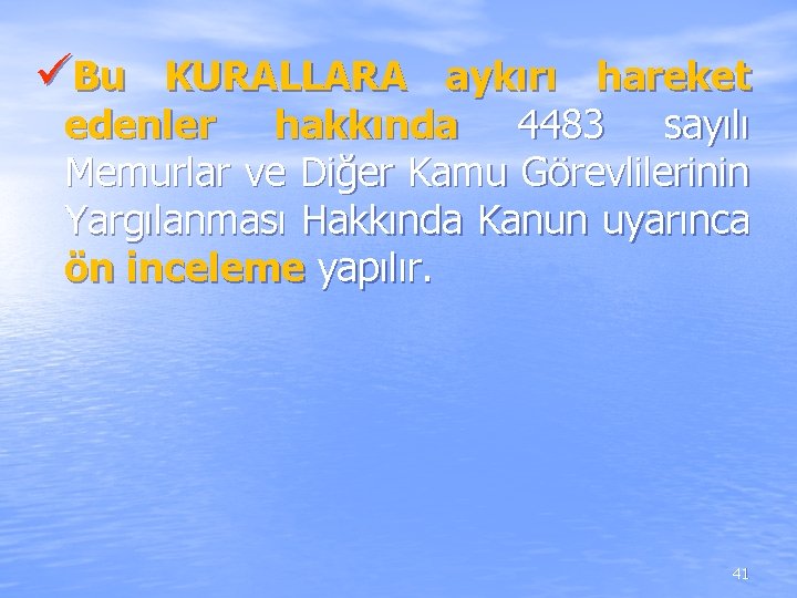 üBu KURALLARA aykırı hareket edenler hakkında 4483 sayılı Memurlar ve Diğer Kamu Görevlilerinin Yargılanması üBu KURALLARA aykırı hareket edenler hakkında 4483 sayılı Memurlar ve Diğer Kamu Görevlilerinin Yargılanması