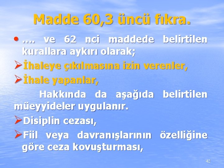 Madde 60, 3 üncü fıkra. • …. ve 62 nci maddede belirtilen kurallara aykırı Madde 60, 3 üncü fıkra. • …. ve 62 nci maddede belirtilen kurallara aykırı