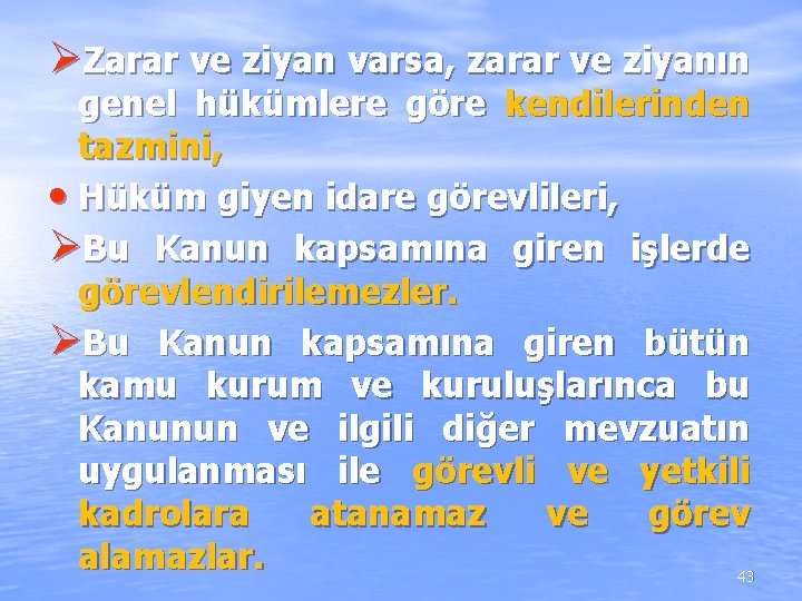 ØZarar ve ziyan varsa, zarar ve ziyanın genel hükümlere göre kendilerinden tazmini, • Hüküm ØZarar ve ziyan varsa, zarar ve ziyanın genel hükümlere göre kendilerinden tazmini, • Hüküm