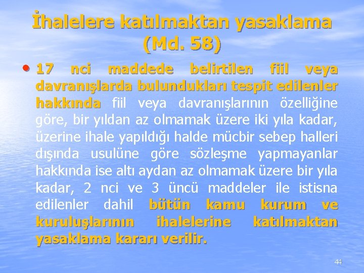 İhalelere katılmaktan yasaklama (Md. 58) • 17 nci maddede belirtilen fiil veya davranışlarda bulundukları İhalelere katılmaktan yasaklama (Md. 58) • 17 nci maddede belirtilen fiil veya davranışlarda bulundukları